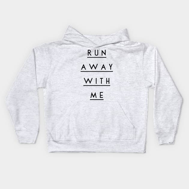 run away with me Kids Hoodie by GMAT